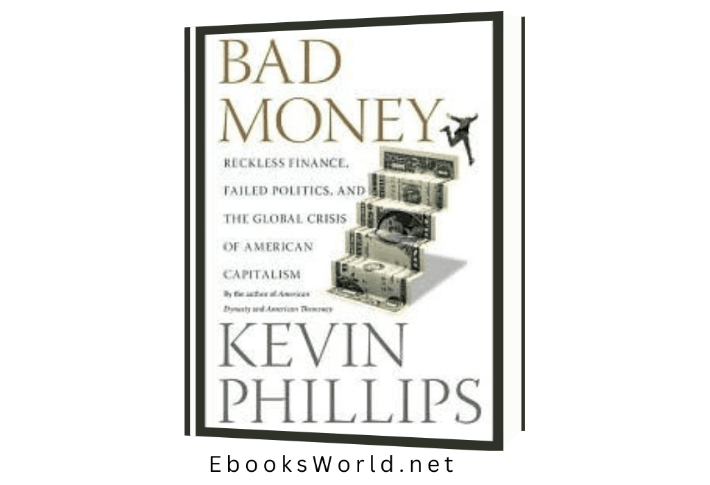 Bad Money: Reckless Finance, Failed Politics, and the Global Crisis of American Capitalism