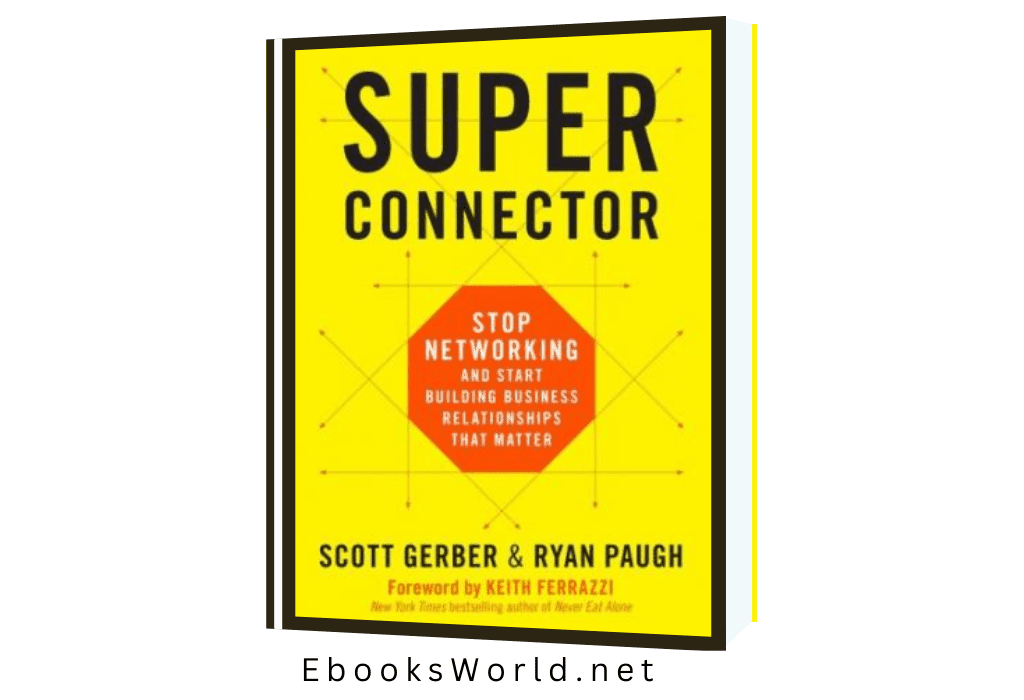 Superconnector : stop networking and start building business relationships that matter