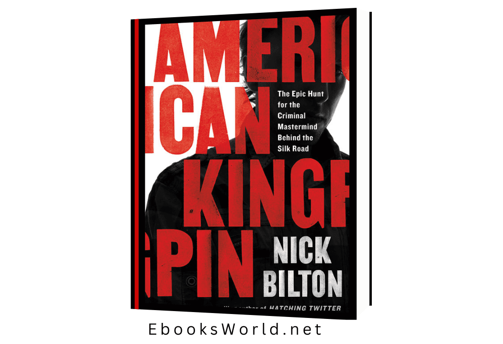 American Kingpin: The Epic Hunt for the Criminal Mastermind Behind the Silk Road