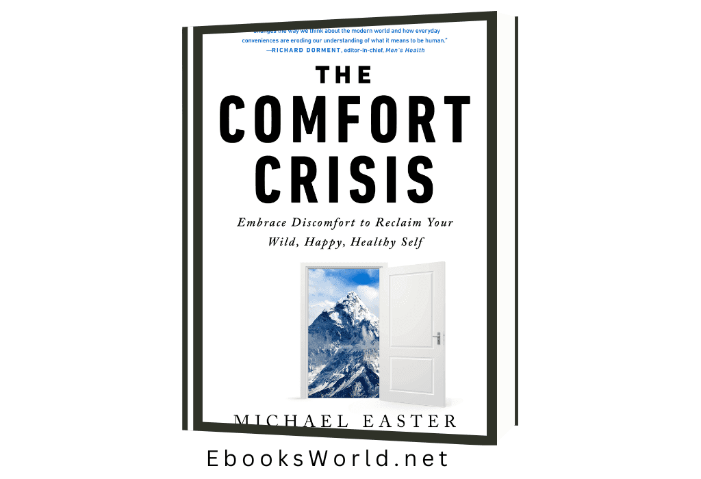 The Comfort Crisis: Embrace Discomfort To Reclaim Your Wild, Happy, Healthy Self