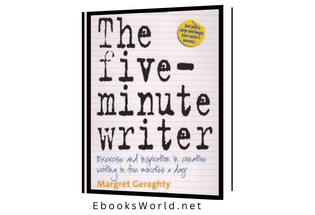 The Five Minute Writer: Exercise and Inspiration in Creative Writing in Five Minutes a Day