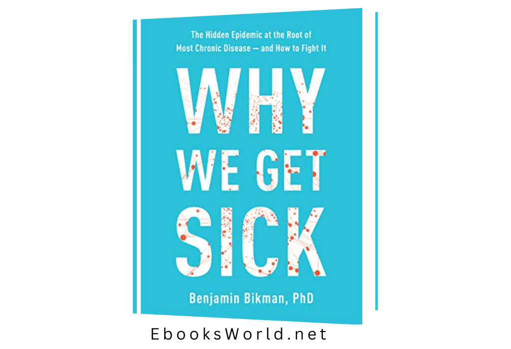 Why We Get Sick: The Hidden Epidemic at the Root of Most Chronic Disease―and How to Fight It