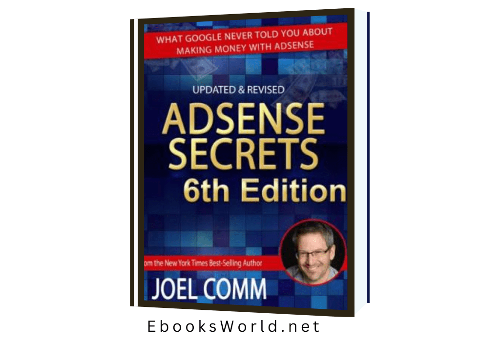 Google AdSense Secrets 6.0: What Google Never Told You About Making Money with AdSense