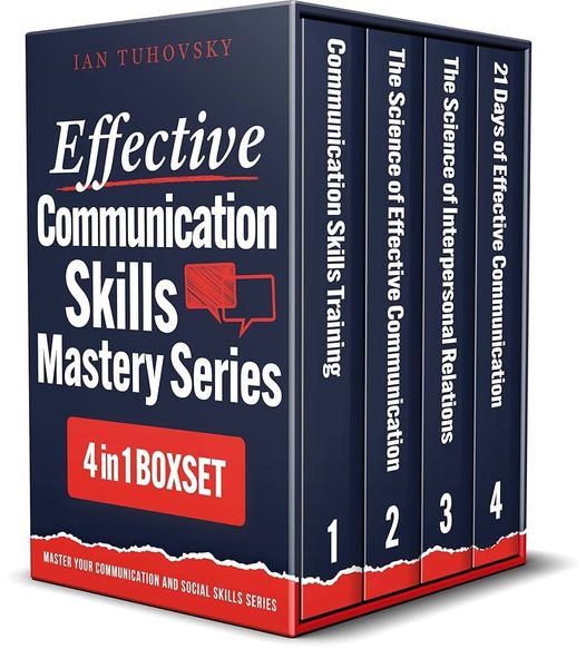 Effective Communication Skills Mastery Bible: 4 Books in 1 Boxset