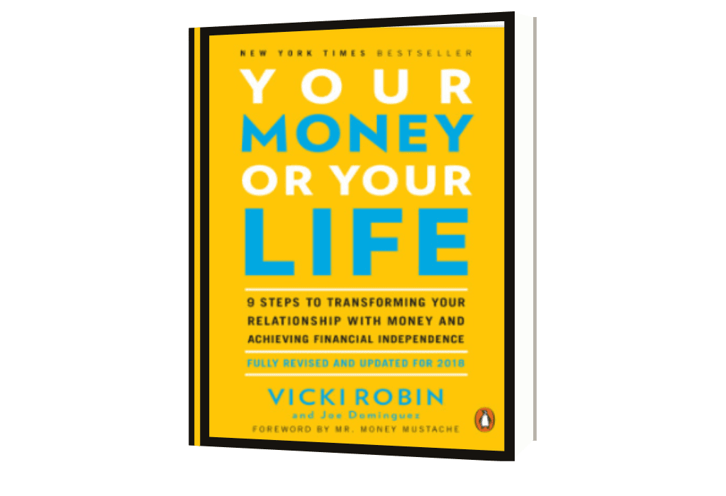 Your Money or Your Life: 9 Steps to Transforming Your Relationship with Money and Achieving Financial Independence: Revised and Updated for the 21st Century