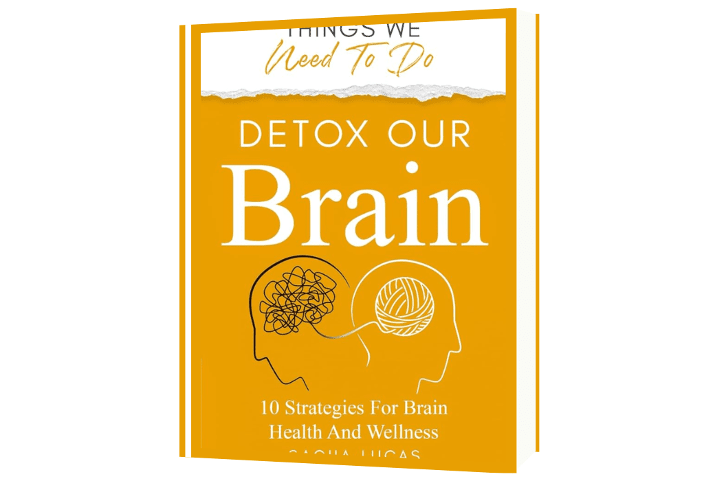 Detox Our Brain: 10 Strategies for Brain Health and Wellness