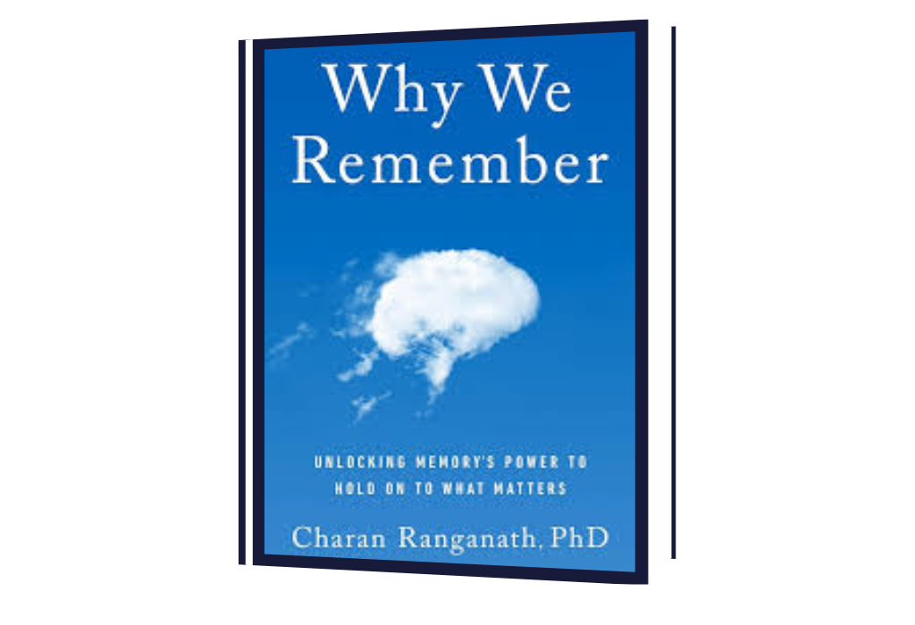 Why We Remember: Unlocking Memory’s Power to Hold on to What Matters