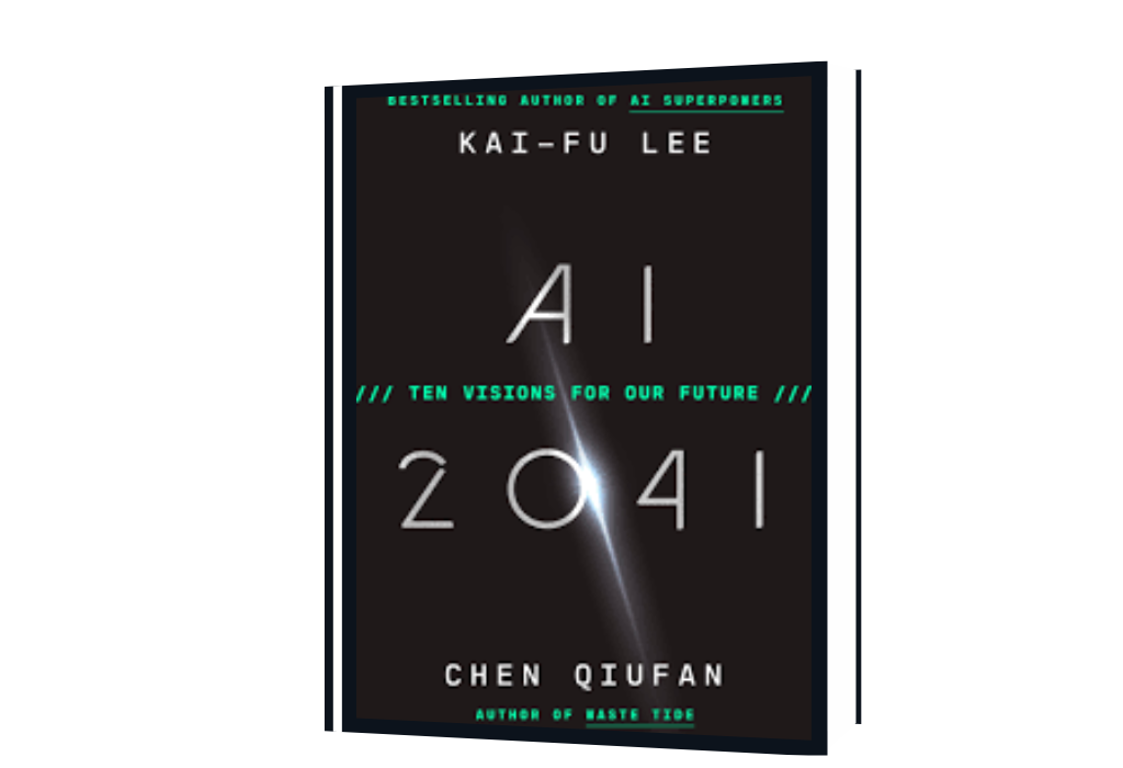 AI 2041: Ten Visions for Our Future