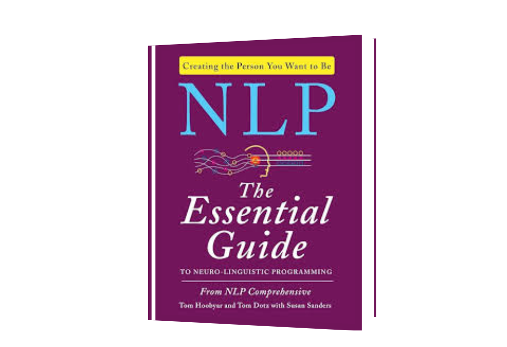 Nlp: The Essential Guide to Neuro-Linguistic Programming
